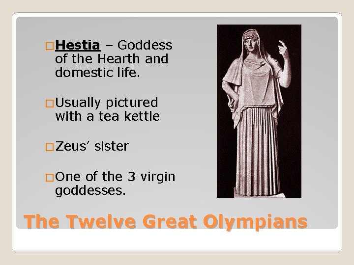�Hestia – Goddess of the Hearth and domestic life. �Usually pictured with a tea