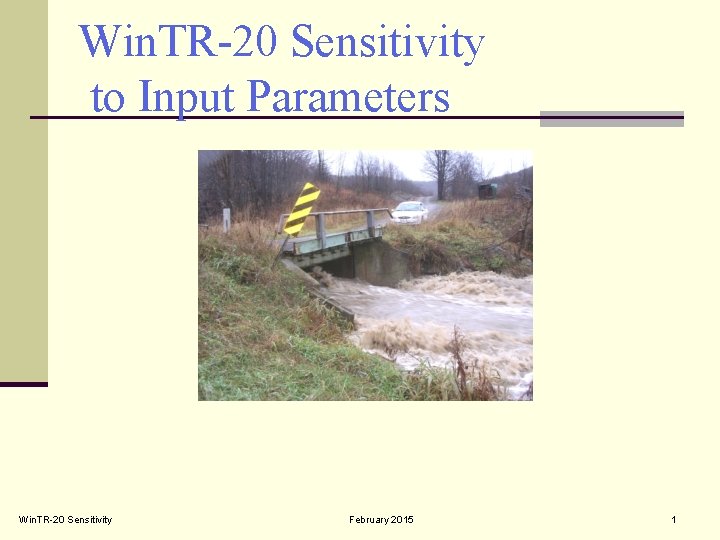 Win. TR-20 Sensitivity to Input Parameters Win. TR-20 Sensitivity February 2015 1 