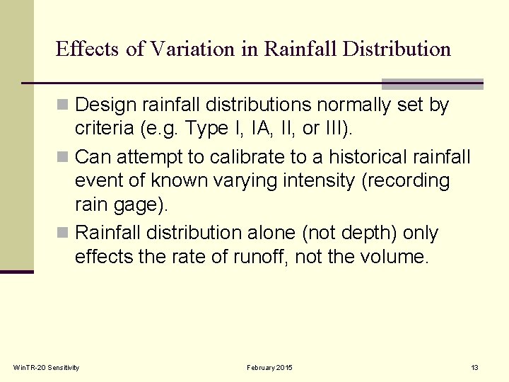 Effects of Variation in Rainfall Distribution n Design rainfall distributions normally set by criteria