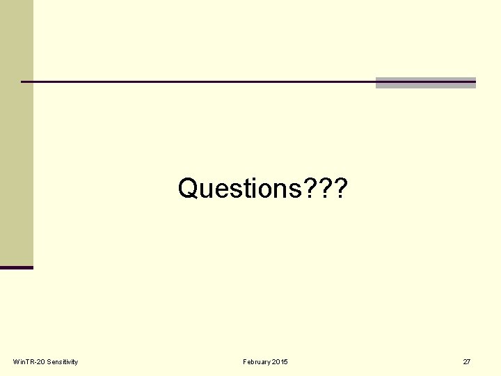 Questions? ? ? Win. TR-20 Sensitivity February 2015 27 