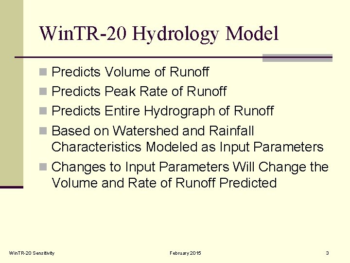 Win. TR-20 Hydrology Model n Predicts Volume of Runoff n Predicts Peak Rate of