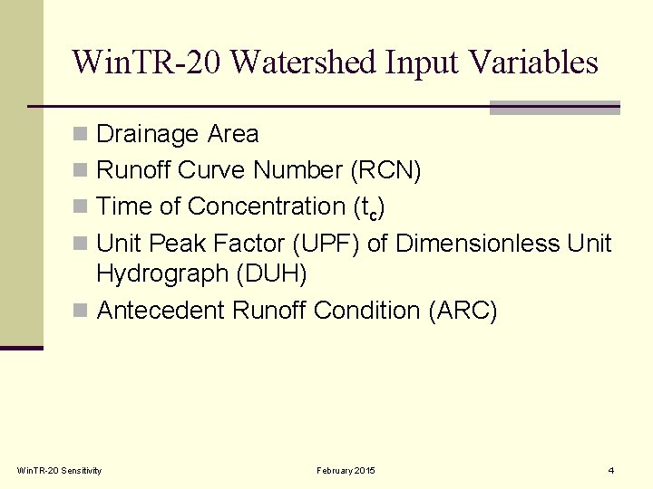 Win. TR-20 Watershed Input Variables n Drainage Area n Runoff Curve Number (RCN) n