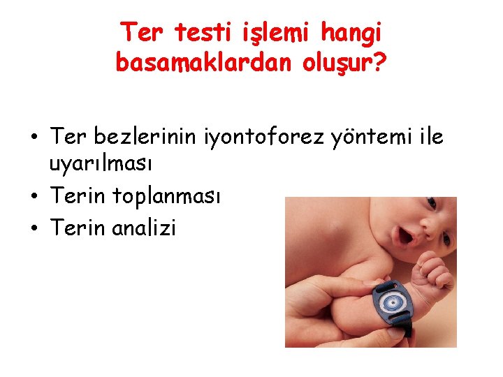 Ter testi işlemi hangi basamaklardan oluşur? • Ter bezlerinin iyontoforez yöntemi ile uyarılması •