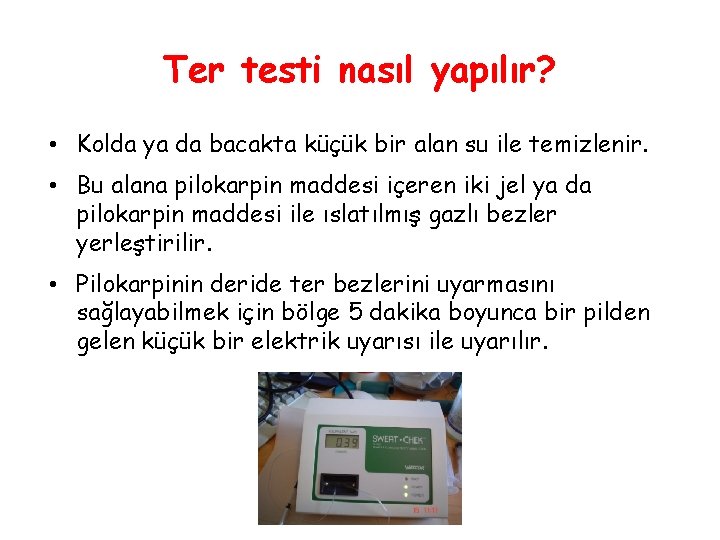 Ter testi nasıl yapılır? • Kolda ya da bacakta küçük bir alan su ile