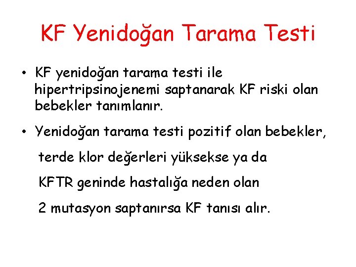 KF Yenidoğan Tarama Testi • KF yenidoğan tarama testi ile hipertripsinojenemi saptanarak KF riski