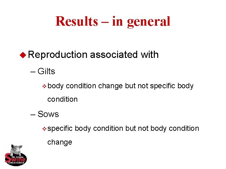 Results – in general u Reproduction associated with – Gilts v body condition change