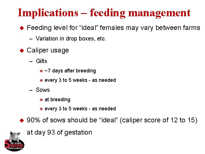Implications – feeding management u Feeding level for “ideal” females may vary between farms