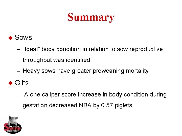 Summary u Sows – “Ideal” body condition in relation to sow reproductive throughput was