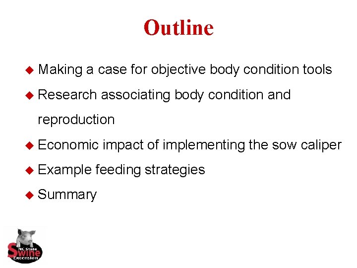 Outline u Making a case for objective body condition tools u Research associating body
