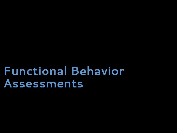 Functional Behavior Assessments 