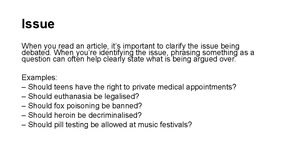 Issue When you read an article, it’s important to clarify the issue being debated.