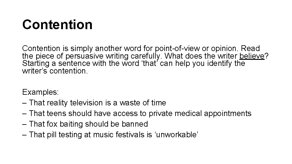 Contention is simply another word for point-of-view or opinion. Read the piece of persuasive