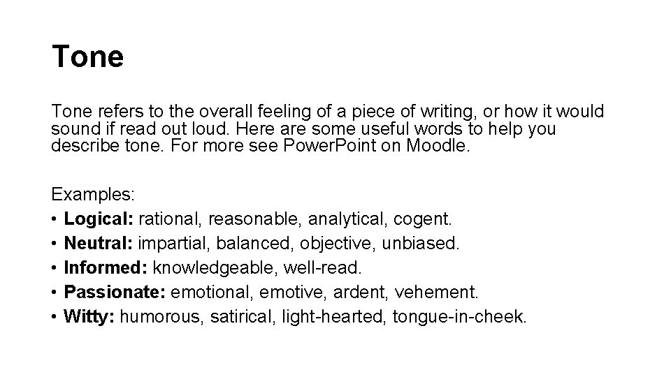 Tone refers to the overall feeling of a piece of writing, or how it
