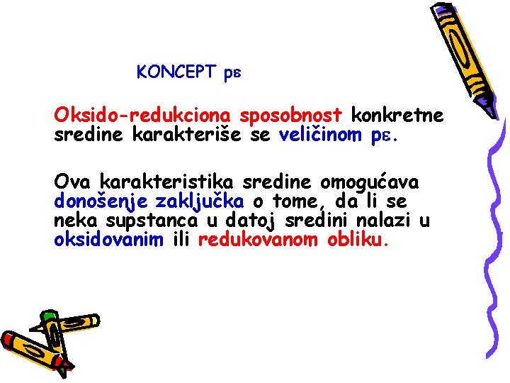 KONCEPT p Oksido-redukciona sposobnost konkretne sredine karakteriše se veličinom p. Ova karakteristika sredine omogućava