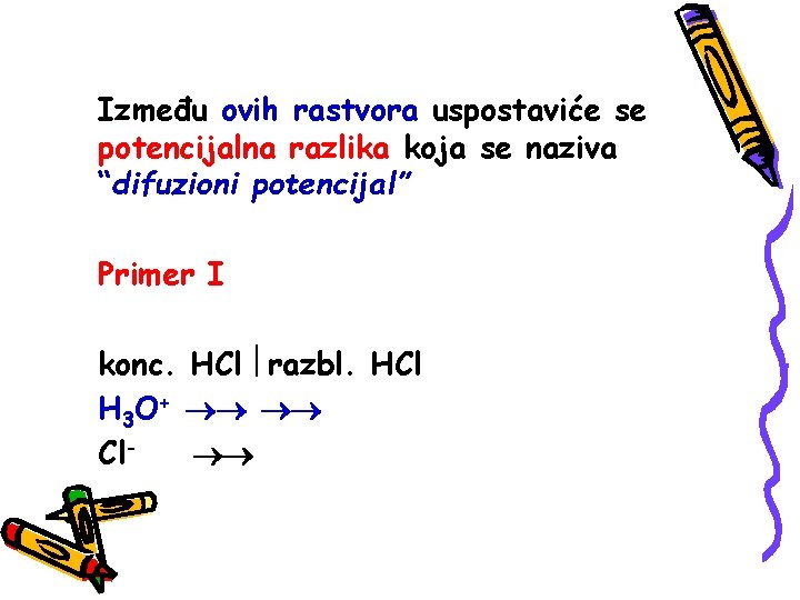 Između ovih rastvora uspostaviće se potencijalna razlika koja se naziva “difuzioni potencijal” Primer I