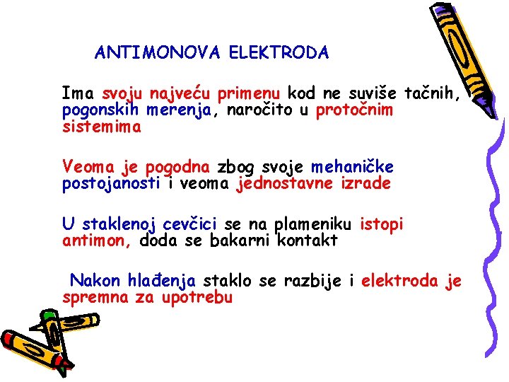 ANTIMONOVA ELEKTRODA Ima svoju najveću primenu kod ne suviše tačnih, pogonskih merenja, naročito u