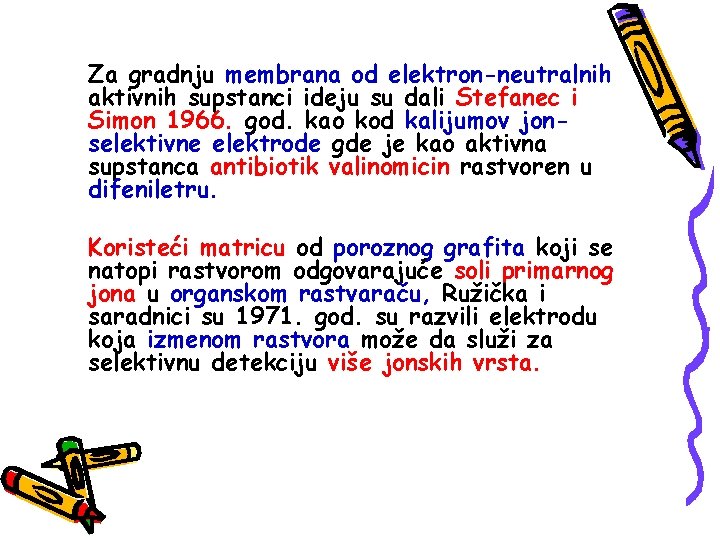 Za gradnju membrana od elektron-neutralnih aktivnih supstanci ideju su dali Stefanec i Simon 1966.