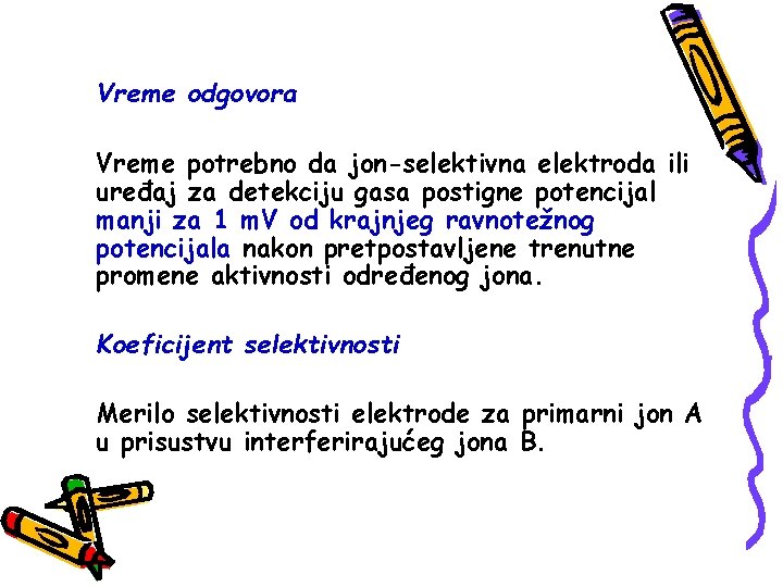 Vreme odgovora Vreme potrebno da jon-selektivna elektroda ili uređaj za detekciju gasa postigne potencijal