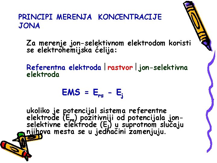 PRINCIPI MERENJA KONCENTRACIJE JONA Za merenje jon-selektivnom elektrodom koristi se elektrohemijska ćelija: Referentna elektroda