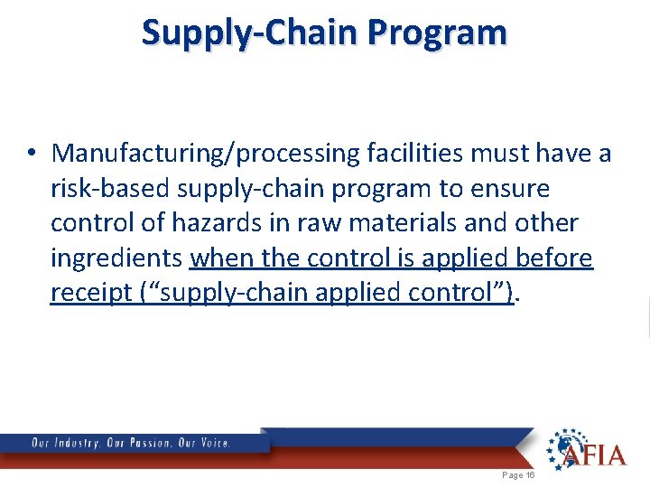 Supply-Chain Program • Manufacturing/processing facilities must have a risk-based supply-chain program to ensure control
