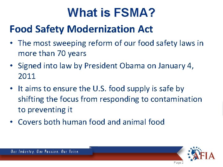 What is FSMA? Food Safety Modernization Act • The most sweeping reform of our
