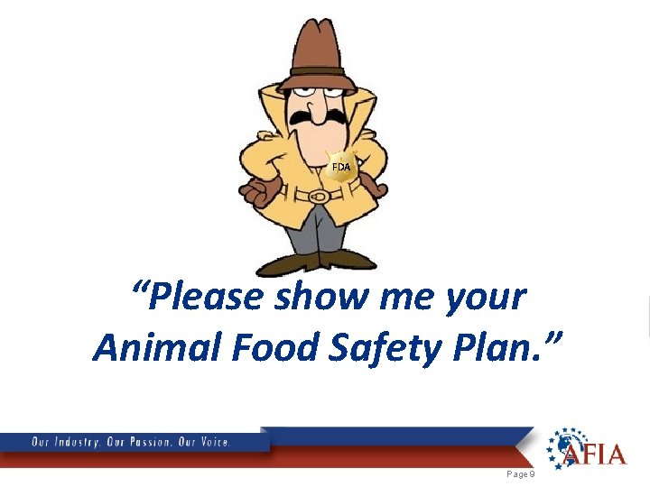 FDA “Please show me your Animal Food Safety Plan. ” Page 9 