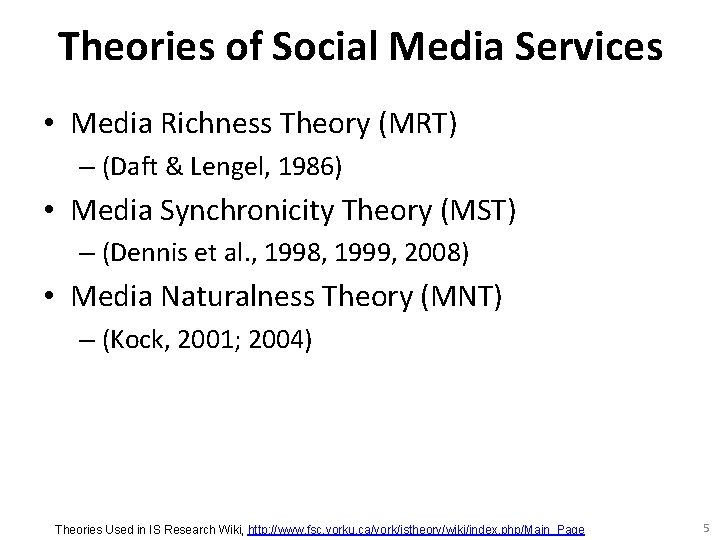 Theories of Social Media Services • Media Richness Theory (MRT) – (Daft & Lengel,