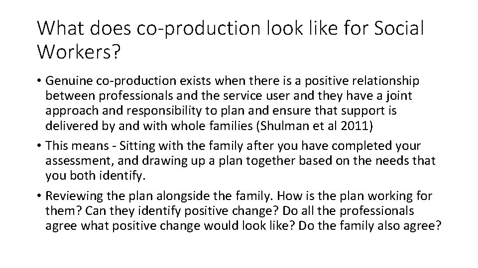 What does co-production look like for Social Workers? • Genuine co-production exists when there