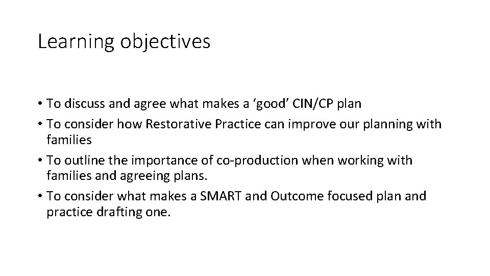 Learning objectives • To discuss and agree what makes a ‘good’ CIN/CP plan •