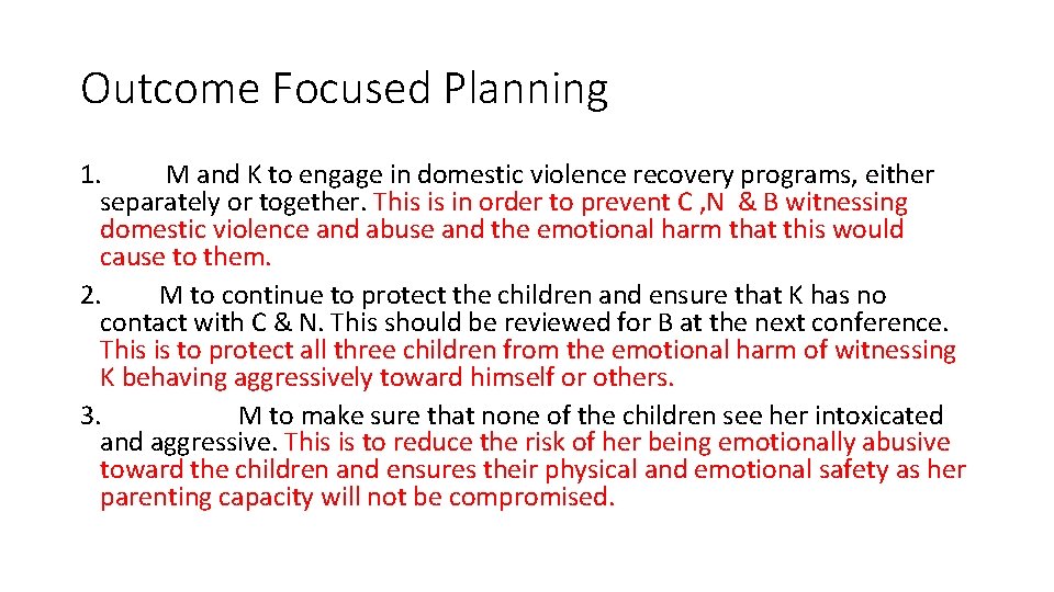 Outcome Focused Planning 1. M and K to engage in domestic violence recovery programs,