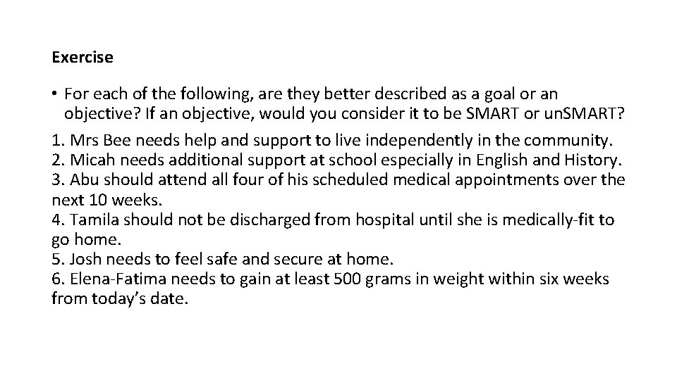 Exercise • For each of the following, are they better described as a goal