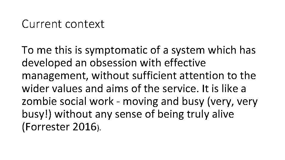 Current context To me this is symptomatic of a system which has developed an