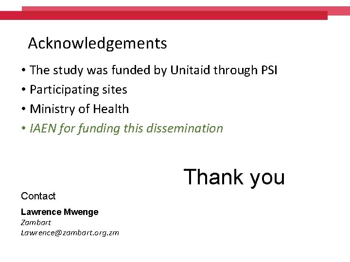 Acknowledgements • The study was funded by Unitaid through PSI • Participating sites •
