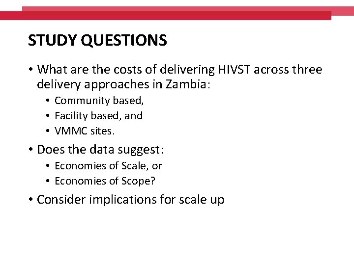 STUDY QUESTIONS • What are the costs of delivering HIVST across three delivery approaches