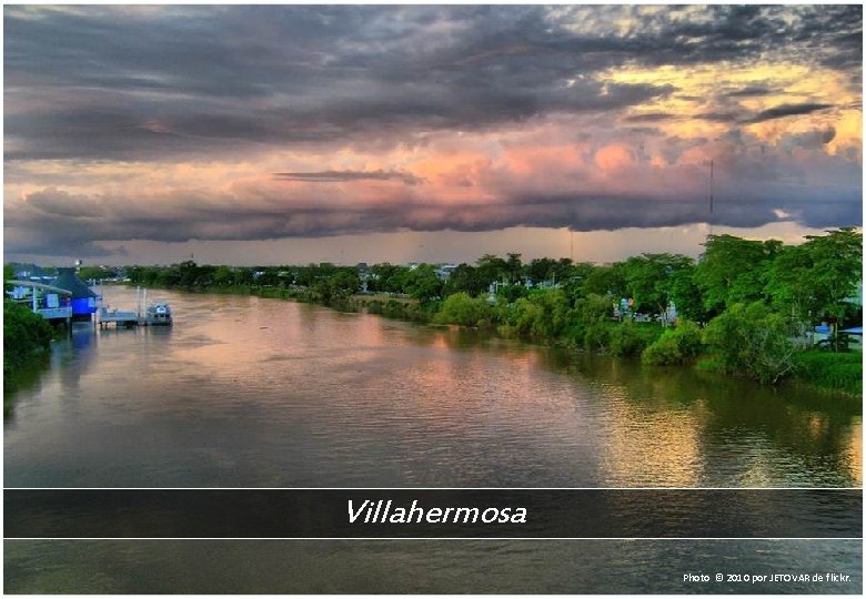 Villahermosa Photo © 2010 por JETOVAR de flickr. 