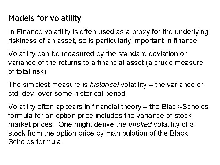 Models for volatility In Finance volatility is often used as a proxy for the