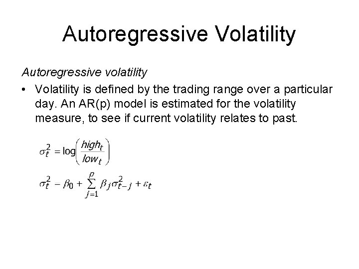 Autoregressive Volatility Autoregressive volatility • Volatility is defined by the trading range over a