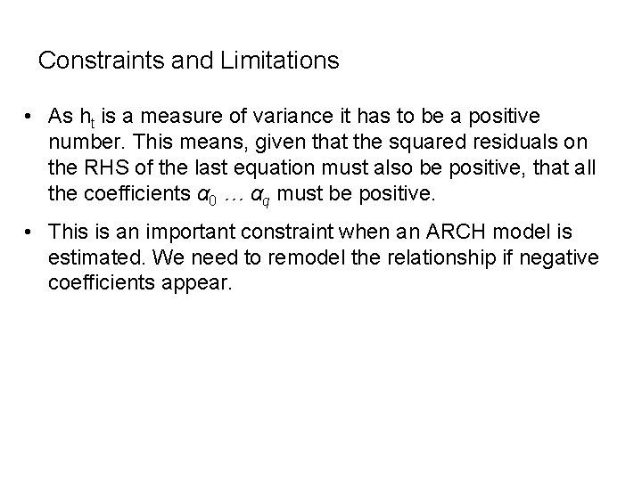 Constraints and Limitations • As ht is a measure of variance it has to