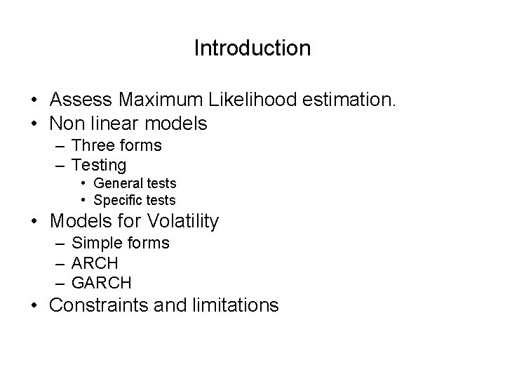 Introduction • Assess Maximum Likelihood estimation. • Non linear models – Three forms –