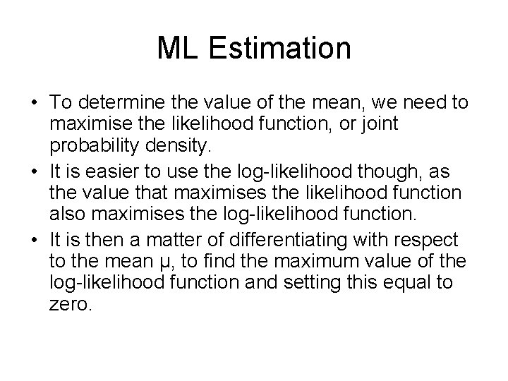 ML Estimation • To determine the value of the mean, we need to maximise