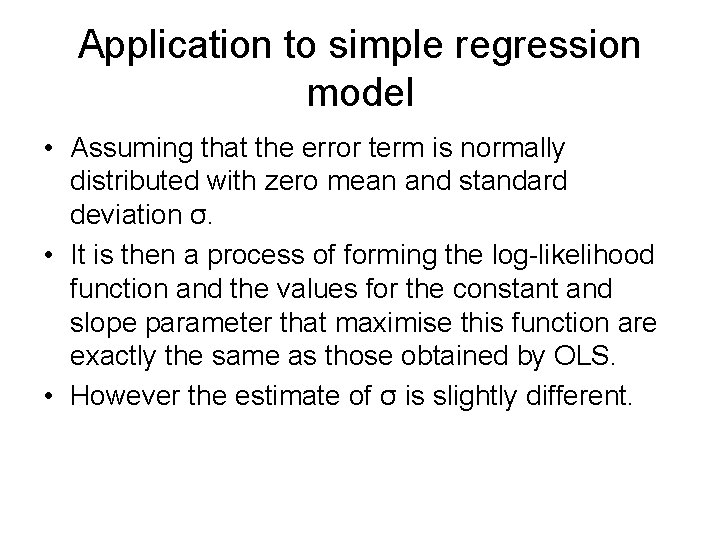 Application to simple regression model • Assuming that the error term is normally distributed