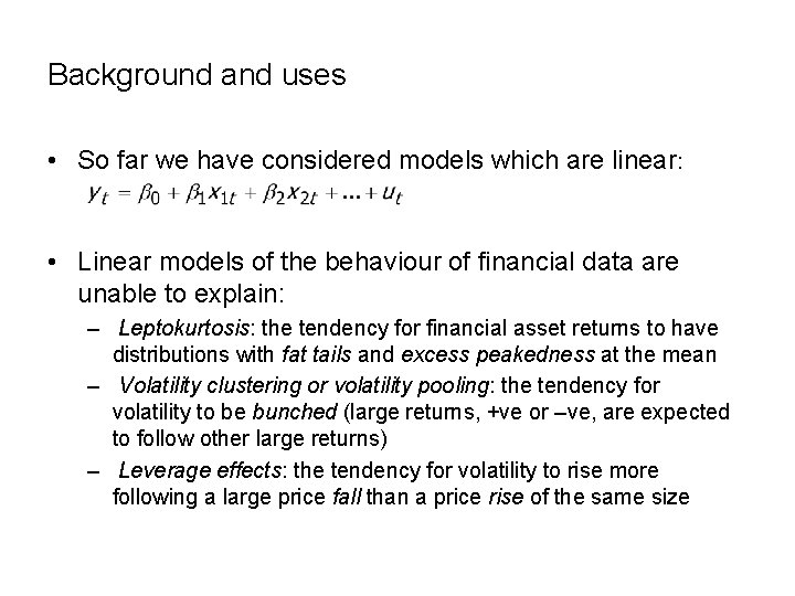 Background and uses • So far we have considered models which are linear: •