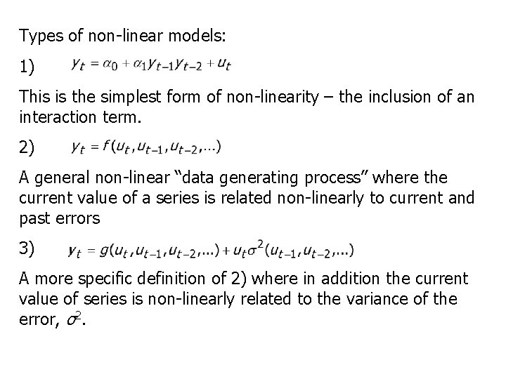 Types of non-linear models: 1) This is the simplest form of non-linearity – the