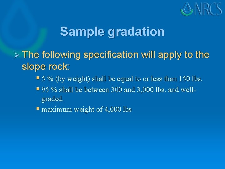 Sample gradation Ø The following specification will apply to the slope rock: § 5