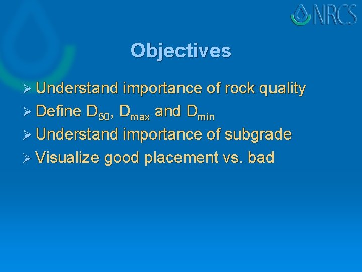Objectives Ø Understand importance of rock quality Ø Define D 50, Dmax and Dmin Objectives Ø Understand importance of rock quality Ø Define D 50, Dmax and Dmin