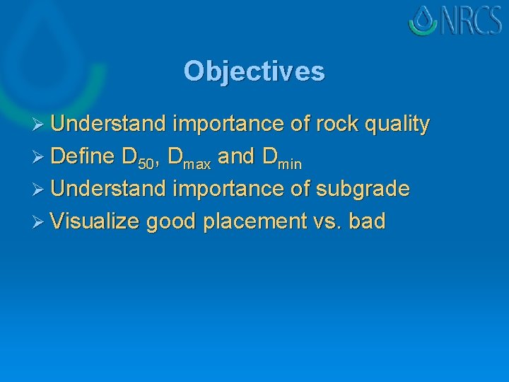 Objectives Ø Understand importance of rock quality Ø Define D 50, Dmax and Dmin