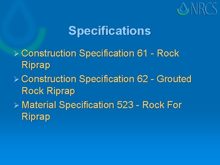 Specifications Ø Construction Specification 61 - Rock Riprap Ø Construction Specification 62 - Grouted