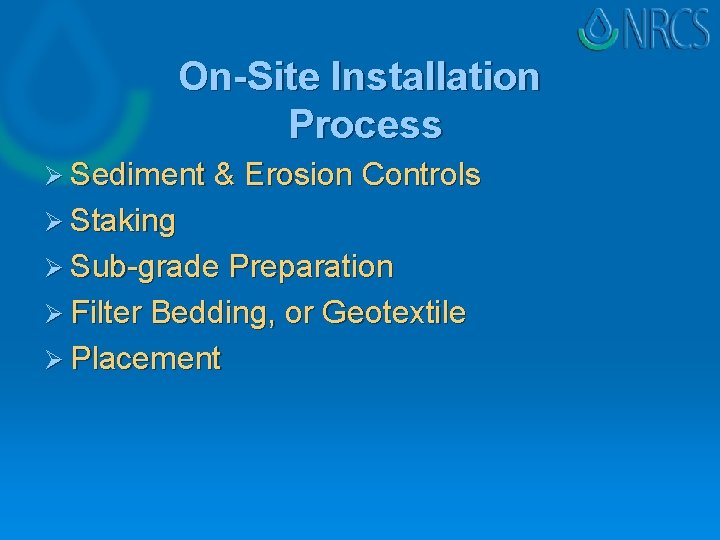 On-Site Installation Process Ø Sediment & Erosion Controls Ø Staking Ø Sub-grade Preparation Ø