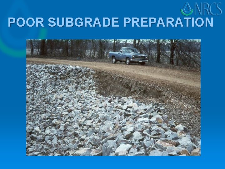 POOR SUBGRADE PREPARATION POOR SUBGRADE PREPARATION
