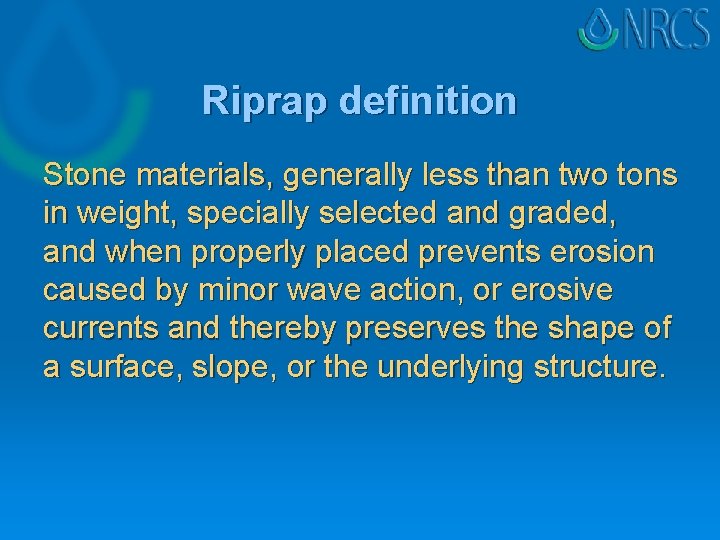 Riprap definition Stone materials, generally less than two tons in weight, specially selected and Riprap definition Stone materials, generally less than two tons in weight, specially selected and